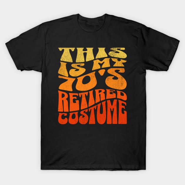 This Is My 70's Retired Costume Halloween T-Shirt by LCQueen